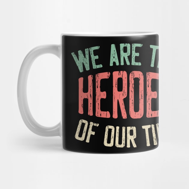 We Are the HEROES of our Time Daily Affirmations Quote by Naumovski